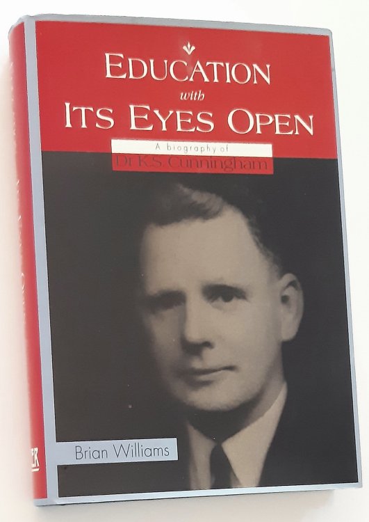 EDUCATION WITH ITS EYES OPEN: A Biography of Dr K.S. Cunningham