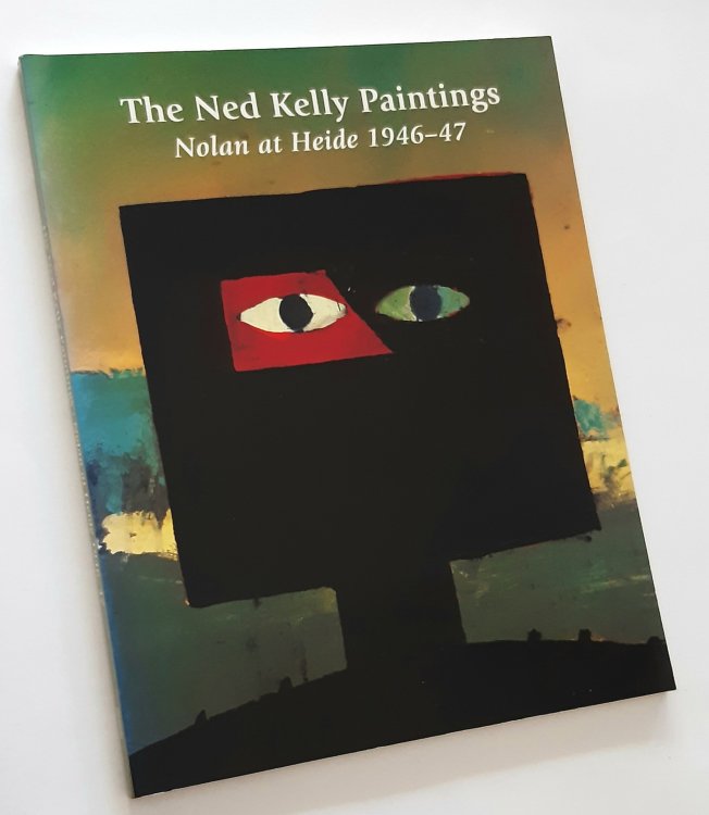 Image for THE NED KELLY PAINTINGS: Nolan at Heide 1946-47 THE NED KELLY PAINTINGS: Nolan at Heide 1946-47
