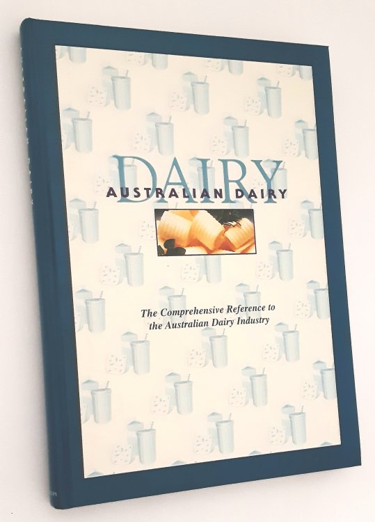 AUSTRALIAN DAIRY: The Comprehensive Reference to the Australian Dairy Industry