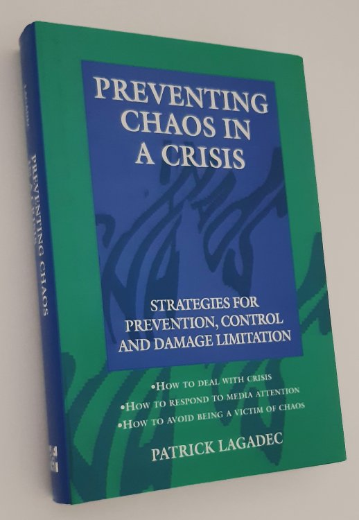 PREVENTING CHAOS IN A CRISIS: Strategies for Prevention, Control and Damage Limitation