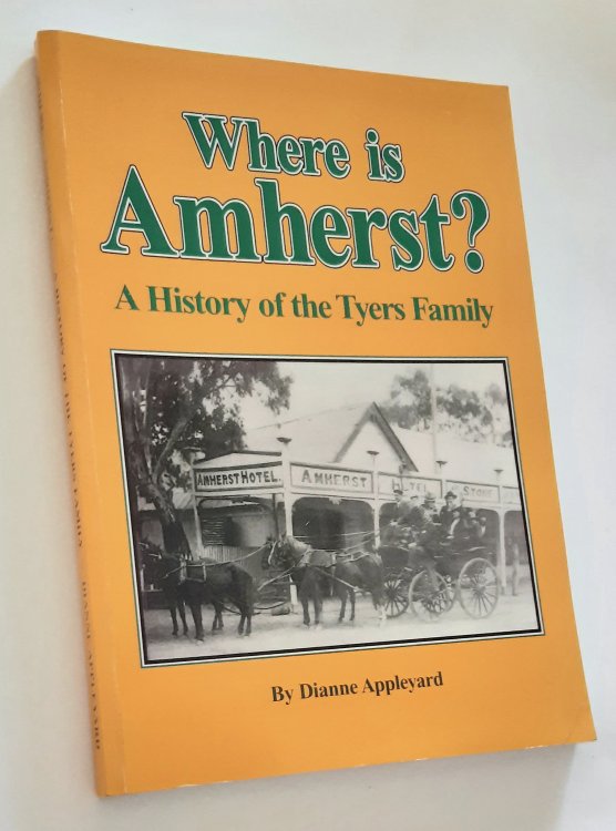 WHERE IS AMHERST A History of the Tyers Family (Signed Copy)