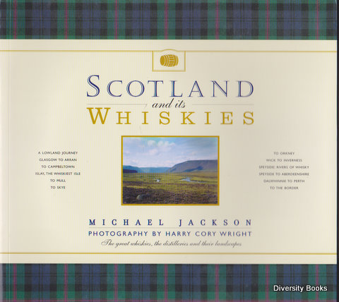 SCOTLAND AND ITS WHISKIES [The Great Whiskies, the Distilleries and Their Landscapes]