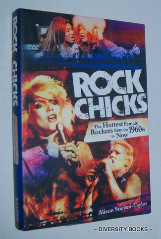 ROCK CHICKS : The Hottest Female Rockers from the 1960s to Now