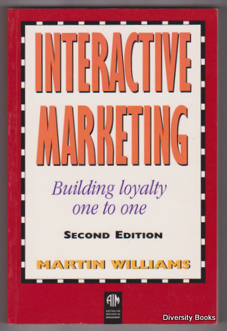 INTERACTIVE MARKETING : Building Loyalty One to One (Second Edition). (Signed Copy)