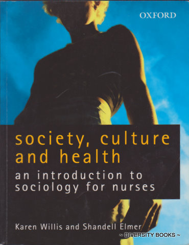 SOCIETY, CULTURE AND HEALTH : An Introduction to Sociology for Nurses