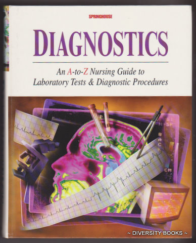 DIAGNOSTICS : An A-To-Z Nursing Guide to Laboratory Tests and Diagnostic Procedures