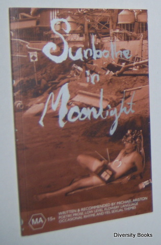 SUNBATHE IN MOONLIGHT : Poetry, Prose, Low Level Flowery Language, Occasional Rhyme and Yes, Sexual Themes