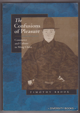 THE CONFUSIONS OF PLEASURE : Commerce and Culture in Ming China
