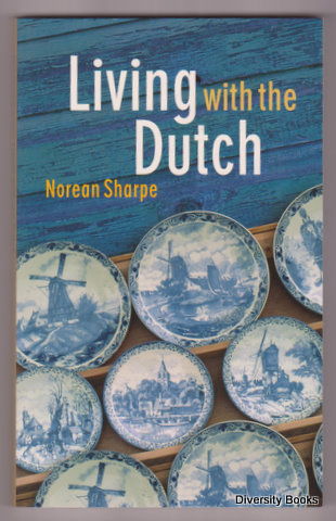 LIVING WITH THE DUTCH : An American Family in the Hague. (Signed Copy)