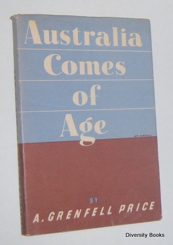 AUSTRALIA COMES OF AGE : A Study of Growth to Nationhood