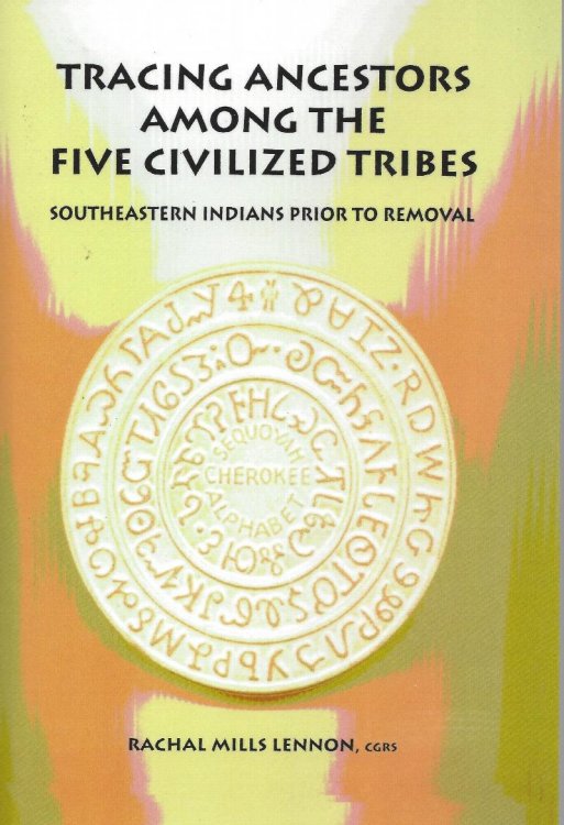 Tracing Ancestors Among the Five Civilized Tribes: South Eastern Indians Prior to Removal