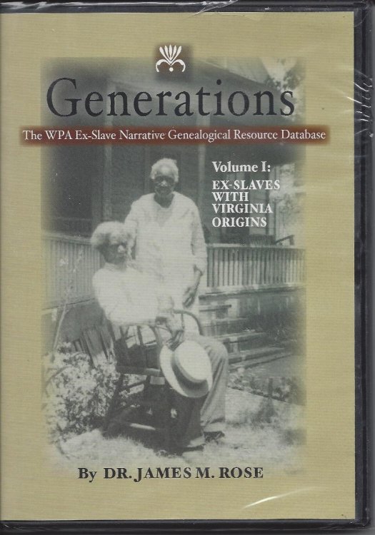 Generations: WPA Ex-Slave Narrative Genealogical Resource Database V. 1 Ex-Slaves with Virginia Origins