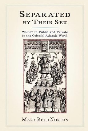 Separated By Their Sex<br/>Women in Public and Private in the Colonial Atlantic World