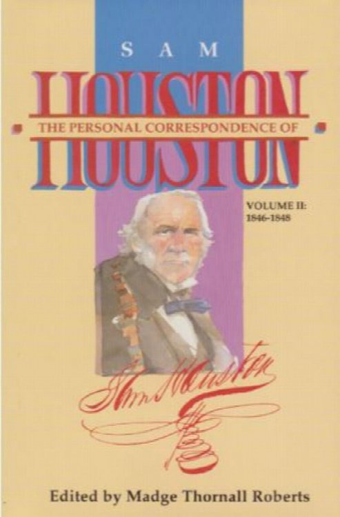 Personal Correspondence of Sam Houston Vol. 2 1846-1848