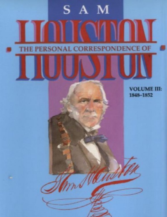 Personal Correspondence of Sam Houston Vol. 3 1848-1852