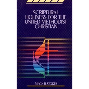Scriptural Holiness for the United Methodist Christian