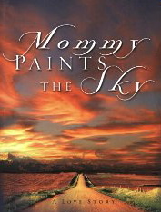 Mommy Paints The Sky: A Love Story