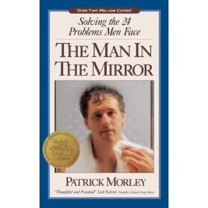 The Man in the Mirror: Solving the 24 Problems Men Face