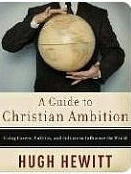 A Guide to Christian Ambition: Using Career, Politics, and Culture to Influence the World