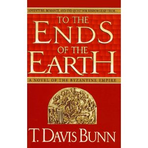 To The Ends of the Earth: A Novel of the Byzantine Empire