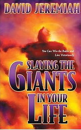 Slaying the Giants in Your Life: You Can Win the Battle and Live Victoriously