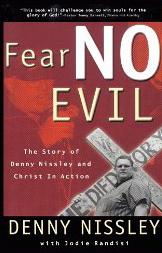 Fear No Evil: The Story of Dennis Nissley and Christ in Action