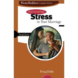 Overcoming Stress in Your Marriage (Home Builders Couples Series)