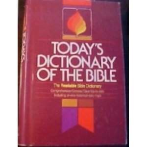 Today's Dictionary of the Bible: The Readable Bible Dictionary
