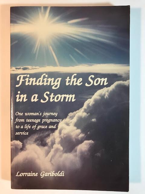 Finding the Son in a Storm: One Woman's Journey from Teenage Pregnancy to a Life of Grace and Service