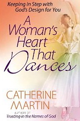 A Woman's Heart That Dances: Keeping in Step with God's Design for You
