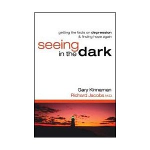 Seeing in the Dark: Getting the Facts on Depression & Finding Hope Again