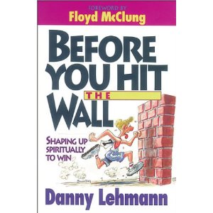 Before You Hit the Wall: Shaping Up Spiritually to Win