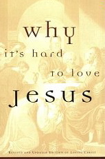 Why It's So Hard to Love Jesus