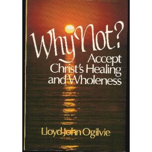Why Not: Accept Christ's Healing and Wholeness