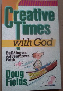 Creative Times with God: Building an Adventurous Faith