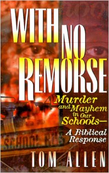 With No Remorse: Murder and Mayhem in Our Schools, A Biblical Response