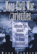 More Civil War Curiousities: Fascinating Tales, Infamous Characters, and Strange Coincidences