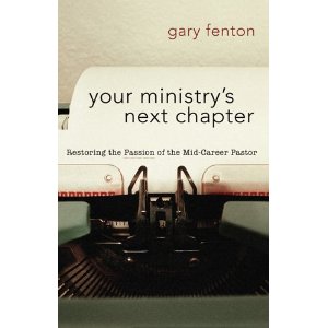 Your Ministry's Next Chapter: Restoring the Passion of the Mid- Career Pastor