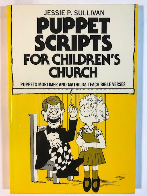 Puppet Scripts for Children's Church: Puppets Mortimer and Mathilda Teach Bible Verses