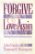 Forgive and Love Again: Healing Wounded Relationships