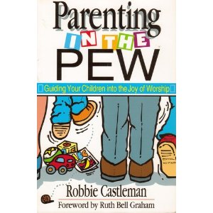 Parenting in the Pew: Guiding Your Children Into the Joy of Worship