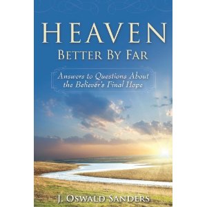 Heaven: Better By Far: Answers to Questions About the Believers Final Hope.