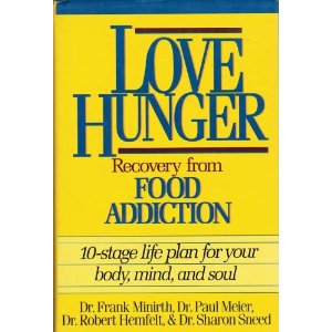 Love Hunger: Recovery from Food Addiction