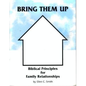 Bring Them Up: Biblical Principles for Family Relationships