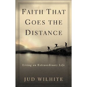 Faith That Goes the Distance: Living the Extraordinary Life