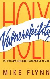 Holy Vulnerabilty: The Risks and Rewards of Opening Up to God