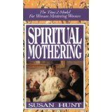 Spiritual Mothering: The Titus 2 Model for Women Mentoring Women