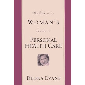 The Christian Woman's Guide to Personal Health Care