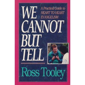We Cannot But Tell: A Practical Guide to Heart to Heart Evangelism