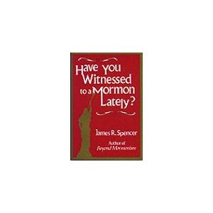 Have You Witnessed to a Mormon Lately